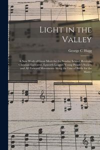 Produktbild: Light in the Valley: a New Work of Great Merit for the Sunday School, Revivals, Christian Endeavor, Epworth League, Young People's Society