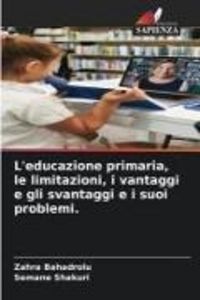 Produktbild: L'educazione primaria, le limitazioni, i vantaggi e gli svantaggi e i suoi problemi.