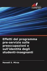 Produktbild: Effetti del programma pre-servizio sulle preoccupazioni e sull'identit&agrave; degli studenti-insegnanti