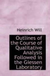 Produktbild: Outlines of the Course of Qualitative Analysis Followed in the Giessen Laboratory