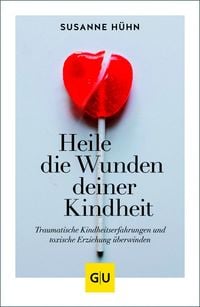 Produktbild: Heile die Wunden deiner Kindheit