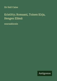 Produktbild: Kristitty; Romaani, Toinen Kirja, Hengen El&auml;m&auml;