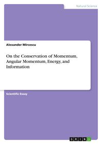 Produktbild: On the Conservation of Momentum, Angular Momentum, Energy, and Information