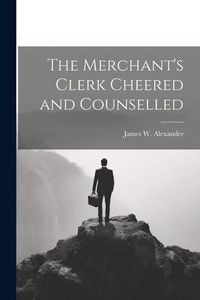 Produktbild: The Merchant's Clerk Cheered and Counselled