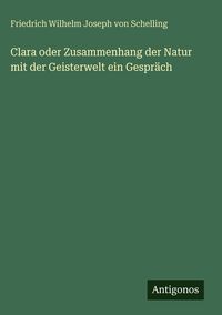 Produktbild: Clara oder Zusammenhang der Natur mit der Geisterwelt ein Gespr&auml;ch