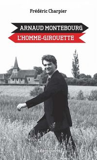 Produktbild: Arnaud Montebourg: l'homme girouette
