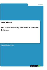 Bild vom Artikel Das Verhältnis von Journalismus zu Public Relations vom Autor Guido Maiwald