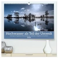 Produktbild: Hochwasser als Teil der Umwelt (hochwertiger Premium Wandkalender 2026 DIN A2 quer), Kunstdruck in Hochglanz