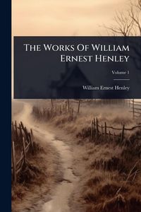 Produktbild: The Works Of William Ernest Henley