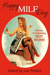 Produktbild: Happy MILF Day - Stories Celebrating Hot Moms