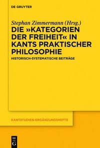 Produktbild: Die &bdquo;Kategorien der Freiheit&ldquo; in Kants praktischer Philosophie