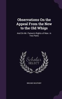 Produktbild: Observations On the Appeal From the New to the Old Whigs: And On Mr. Paines's Rights of Man. in Two Parts