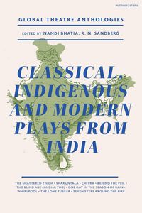 Produktbild: Global Theatre Anthologies: Classical and Modern Plays from India