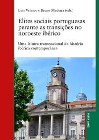 Produktbild: Elites sociais portuguesas perante as transi&ccedil;&otilde;es no noroeste ib&eacute;rico