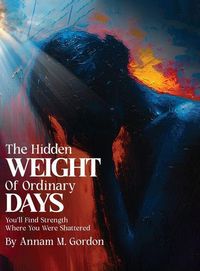 Produktbild: THE Hidden WEIGHT Of Ordinary DAYS