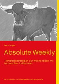 Produktbild: Absolute Weekly - Trendfolgestrategien auf Wochenbasis mit technischen Indikator