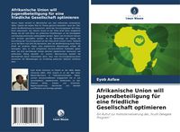 Produktbild: Afrikanische Union will Jugendbeteiligung f&uuml;r eine friedliche Gesellschaft optimieren