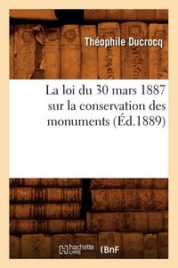Produktbild: La loi du 30 mars 1887 sur la conservation des monuments (&Eacute;d.1889)