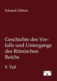 Produktbild: Geschichte des Verfalls und Untergangs des R&ouml;mischen Reichs