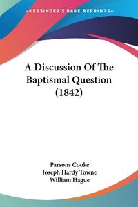 Produktbild: A Discussion Of The Baptismal Question (1842)