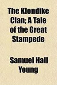 Produktbild: The Klondike Clan; A Tale of the Great Stampede