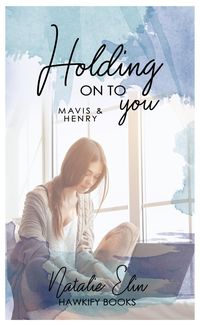 Bild vom Artikel Holding on to You - Mavis & Henry vom Autor Natalie Elin