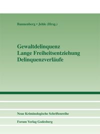 Produktbild: Gewaltdelinquenz &ndash; Lange Freiheitsentziehung &ndash; Delinquenzverl&auml;ufe