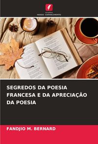 Produktbild: Segredos Da Poesia Francesa E Da Aprecia&ccedil;&atilde;o Da Poesia