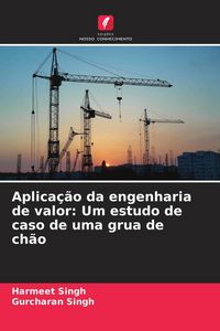 Produktbild: Aplica&ccedil;&atilde;o da engenharia de valor: Um estudo de caso de uma grua de ch&atilde;o
