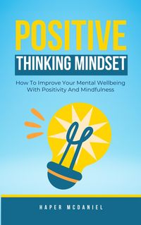 Produktbild: Positive Thinking Mindset - How To Improve Your Mental Wellbeing With Positivity And Mindfulness