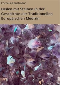 Produktbild: Heilen mit Steinen in der Geschichte der Traditionellen Europ&auml;ischen Medizin