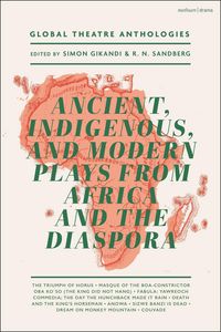 Produktbild: Global Theatre Anthologies: Ancient, Indigenous and Modern Plays from Africa and the Diaspora