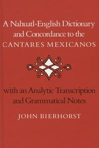 Produktbild: A Nahuatl-English Dictionary and Concordance to the 'Cantares Mexicanos'