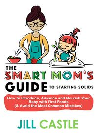 Produktbild: The Smart Mom's Guide to Starting Solids