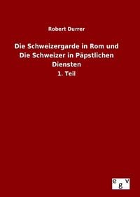 Produktbild: Die Schweizergarde in Rom und Die Schweizer in P&auml;pstlichen Diensten