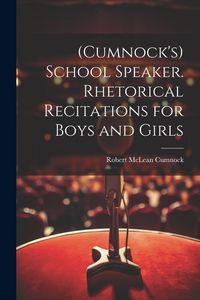Produktbild: (Cumnock's) School Speaker. Rhetorical Recitations for Boys and Girls