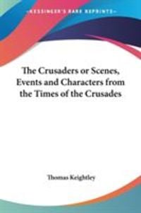 Produktbild: The Crusaders Or Scenes, Events And Characters From The Times Of The Crusades