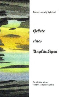 Produktbild: Gebete eines Ungl&auml;ubigen