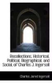 Produktbild: Recollections, Historical, Political, Biographical, and Social, of Charles J. Ingersoll