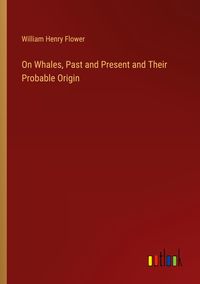 Produktbild: On Whales, Past and Present and Their Probable Origin