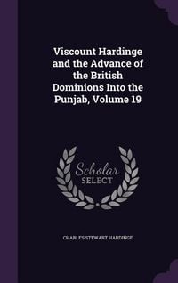 Produktbild: Viscount Hardinge and the Advance of the British Dominions Into the Punjab, Volume 19