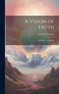 Produktbild: A Vision of Truth: The Soul's Awakening
