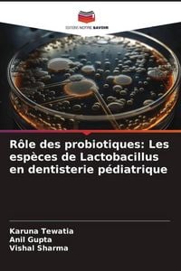 Produktbild: R&ocirc;le des probiotiques: Les esp&egrave;ces de Lactobacillus en dentisterie p&eacute;diatrique