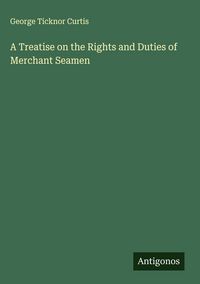 Produktbild: A Treatise on the Rights and Duties of Merchant Seamen