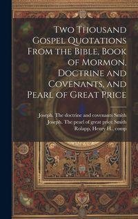 Produktbild: Two Thousand Gospel Quotations From the Bible, Book of Mormon, Doctrine and Covenants, and Pearl of Great Price