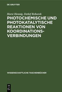 Produktbild: Photochemische und photokatalytische Reaktionen von Koordinationsverbindungen