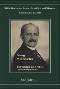 Produktbild: Michaelis, G: Georg Michaelis - F&uuml;r Staat und Volk