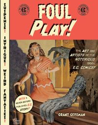 Produktbild: Foul Play!: The Art and Artists of the Notorious 1950s E.C. Comics!