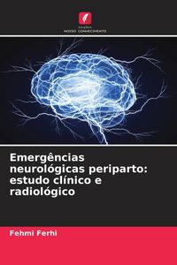 Produktbild: Emerg&ecirc;ncias neurol&oacute;gicas periparto: estudo cl&iacute;nico e radiol&oacute;gico