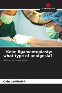 Produktbild: - Knee ligamentoplasty: what type of analgesia?